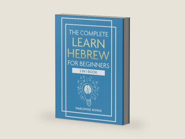 The Complete Learn Hebrew For Beginners Book (3 In 1): Master Reading, Writing, and Speaking in Hebrew With This Integrated Textbook and Workbook by Worldwide Nomad