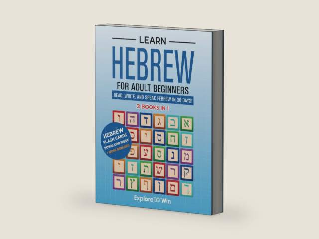 Learn Hebrew for Adult Beginners: 3 Books in 1: Read, Write, and Speak Hebrew in 30 Days! by Explore ToWin