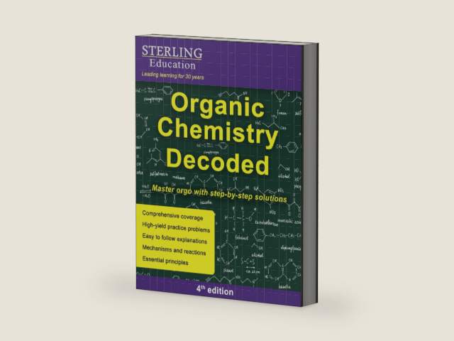 Organic Chemistry Decoded: Master Orgo with Step-by-Step Solutions by Sterling Education
