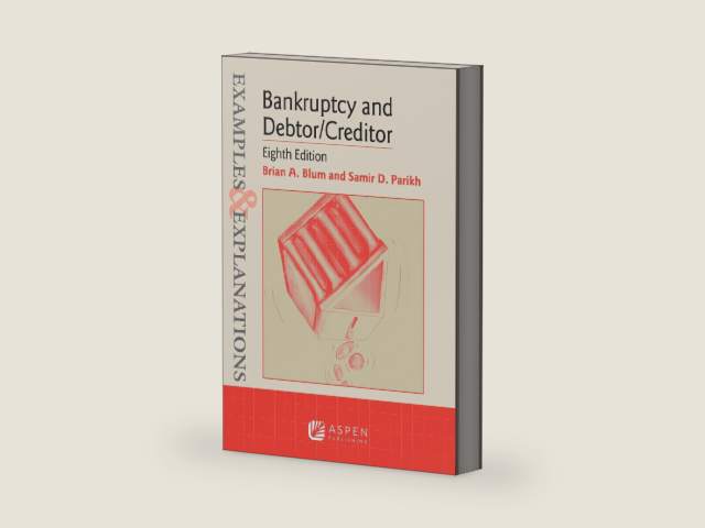 Examples & Explanations for Bankruptcy and Debtor/Creditor by Brian A Blum