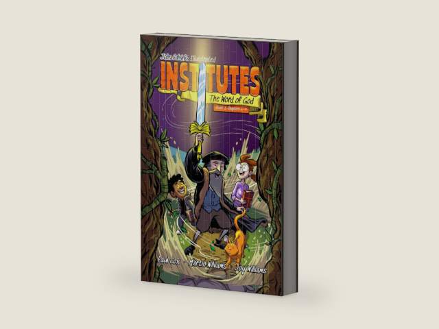 John Calvin's Illustrated Institutes: The Word of God: Book 1: Chapters 6-9 by Martin Patrick Williams