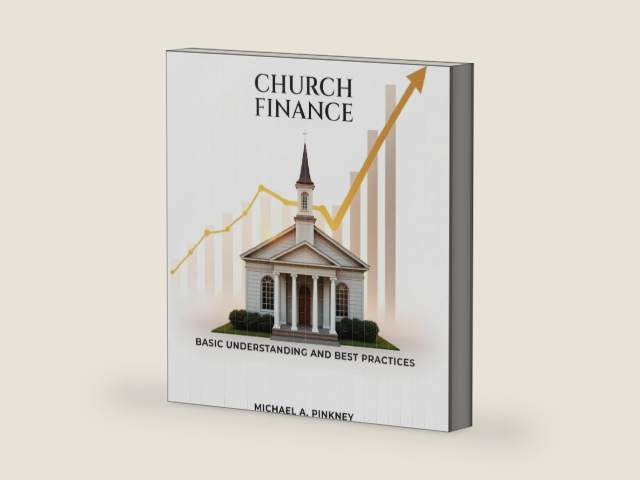 Church Finance: Basic Understanding and Best Practices by Michael A Pinkney