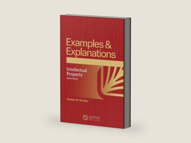 Examples & Explanations for Intellectual Property by McJohn M. Stephen