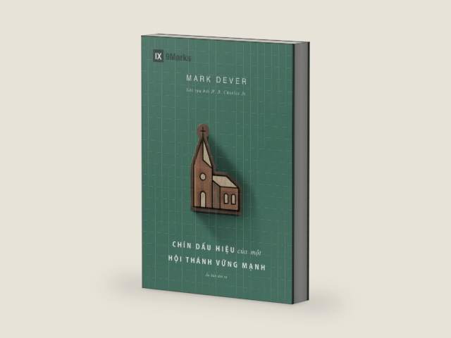 Nine Marks of a Healthy Church (4th Edition) / Chín dấu hiệu của một Hội thánh vững mạnh (Vietnamese Edition) by Mark Dever