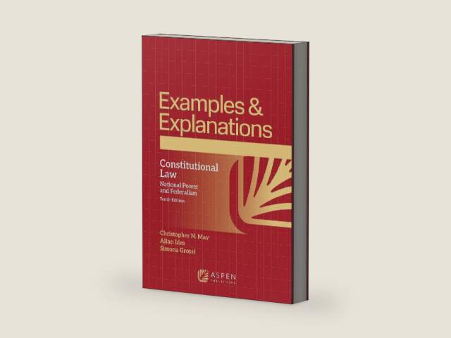 Examples & Explanations for Constitutional Law: National Power and Federalism by Christopher N. May