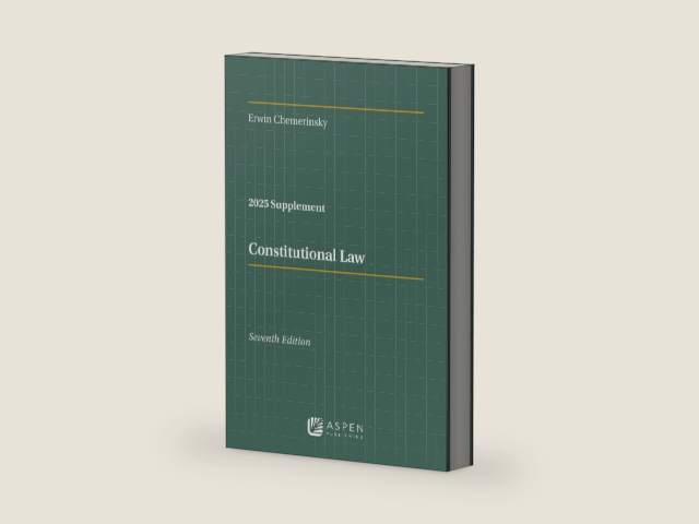 Constitutional Law, Seventh Edition, 2025 Case Supplement (Supplements) by Erwin Chemerinsky