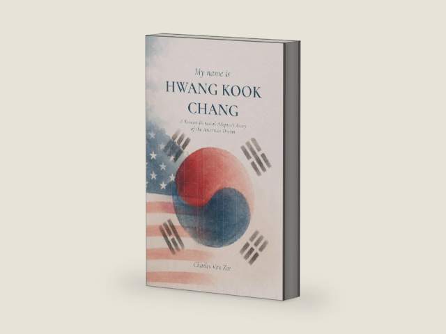 My Name is Hwang Kook Chang: A Korean Bi-racial Adoptee's Story of the American Dream by Charles Van Zee