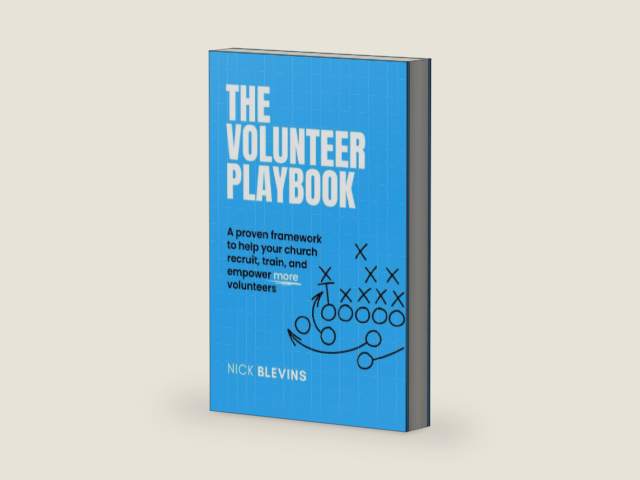 The Volunteer Playbook: A proven framework to help your church recruit, train, and empower more volunteers by Nick Blevins