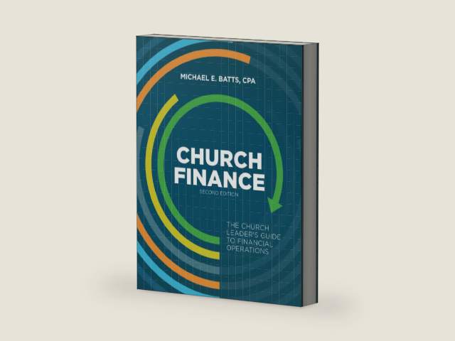 Church Finance: The Church Leader's Guide to Financial Operations by Michael E. Batts CPA