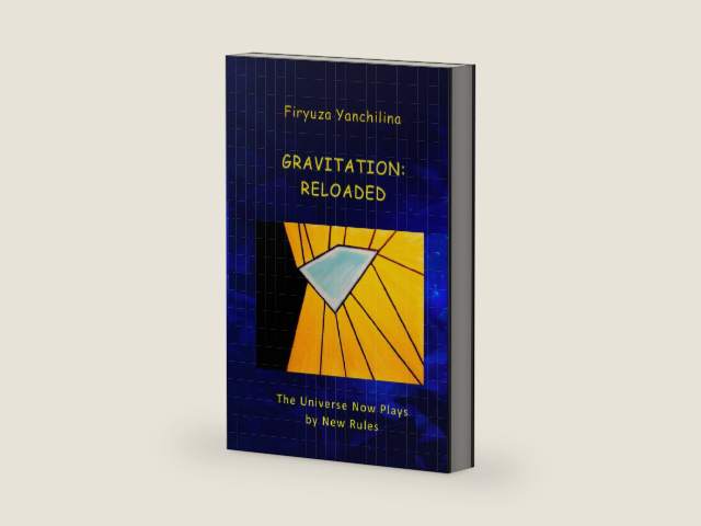 GRAVITATION: RELOADED: The Universe Now Plays by New Rules by Firyuza Yanchilina