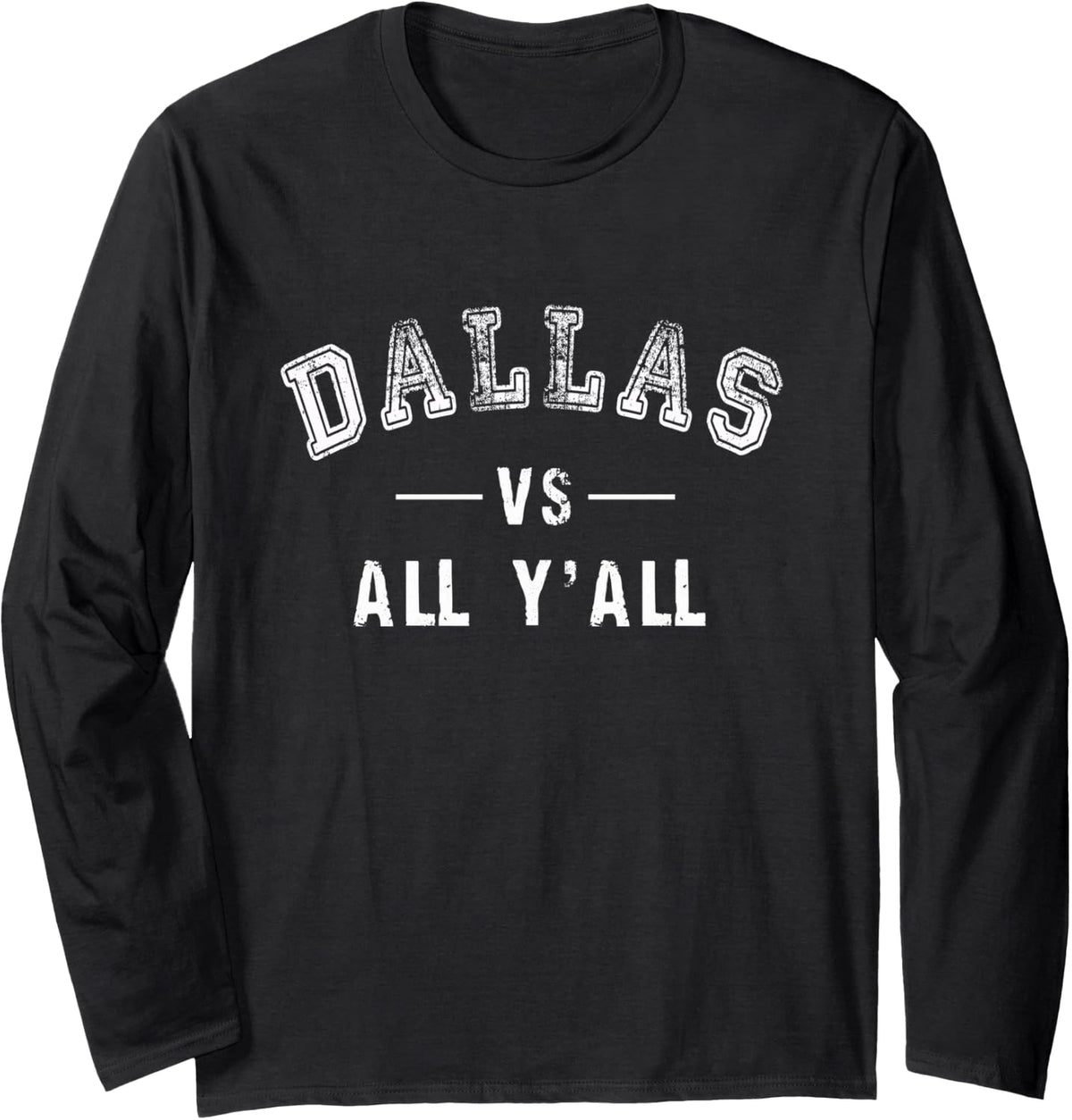 Dallas Vs All Y'all Long Sleeve T-Shirt