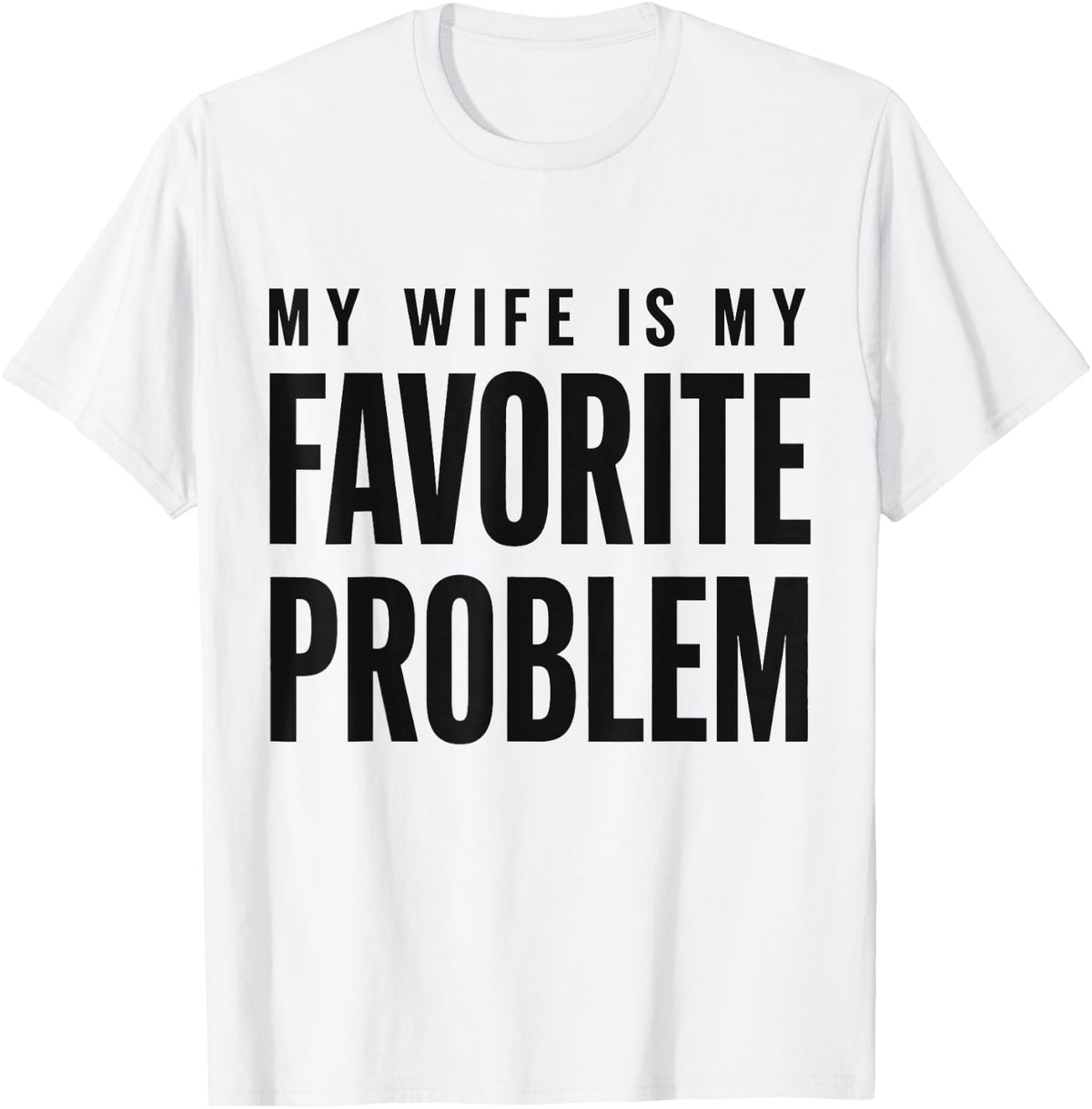 My Wife is My Favorite Problem Funny T-Shirt