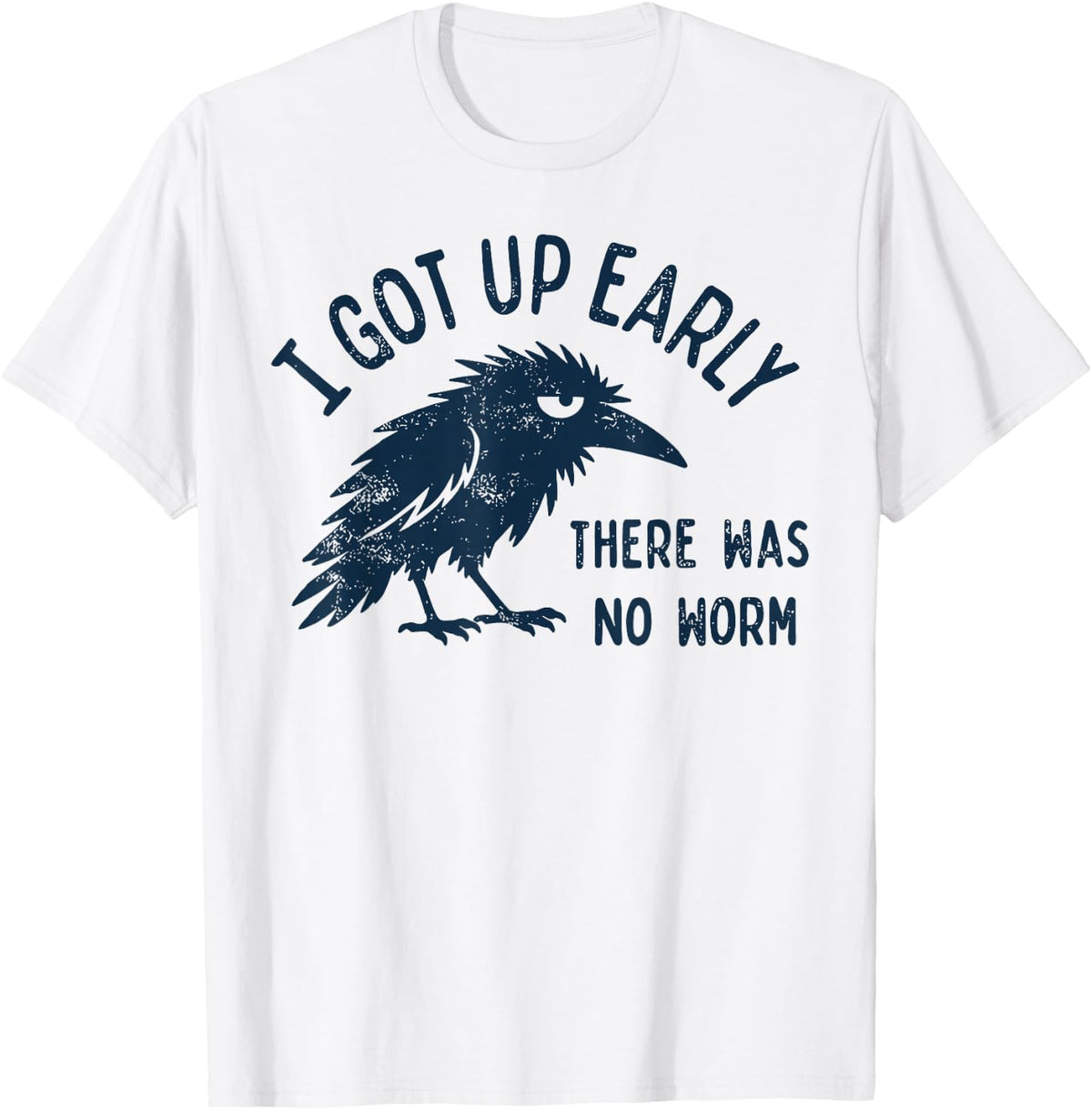 I Got Up Early There was No Worm Grumpy Raven T-Shirt