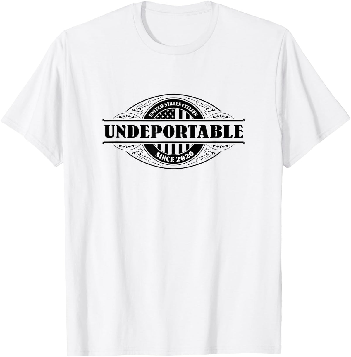 Undeportable 2026, New US Citizen, Citizenship Gift T-Shirt