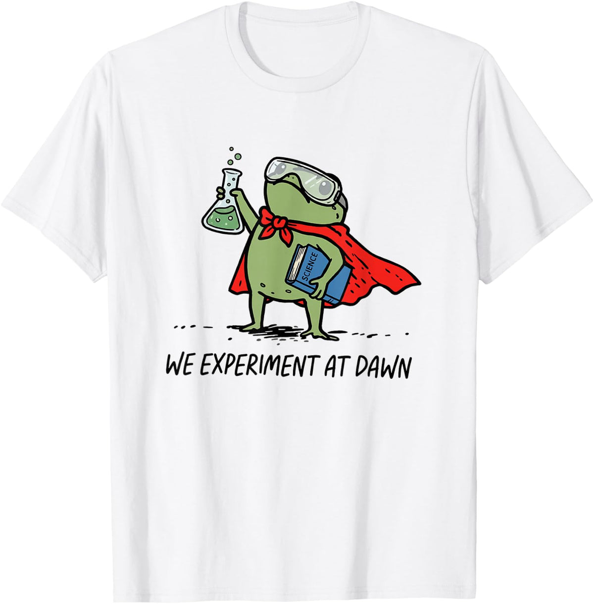 We Experiment At Dawn Frog Science Teacher Back to School T-Shirt