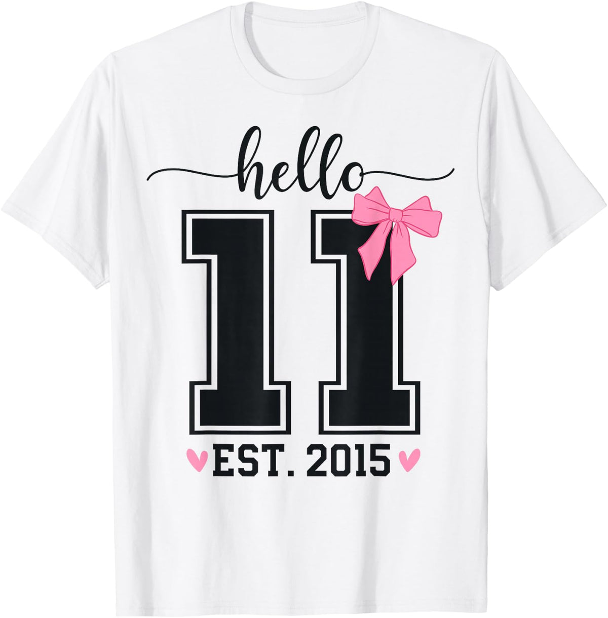 Hello Eleven EST 2015 11th Birthday Coquette 11 Year Girl T-Shirt