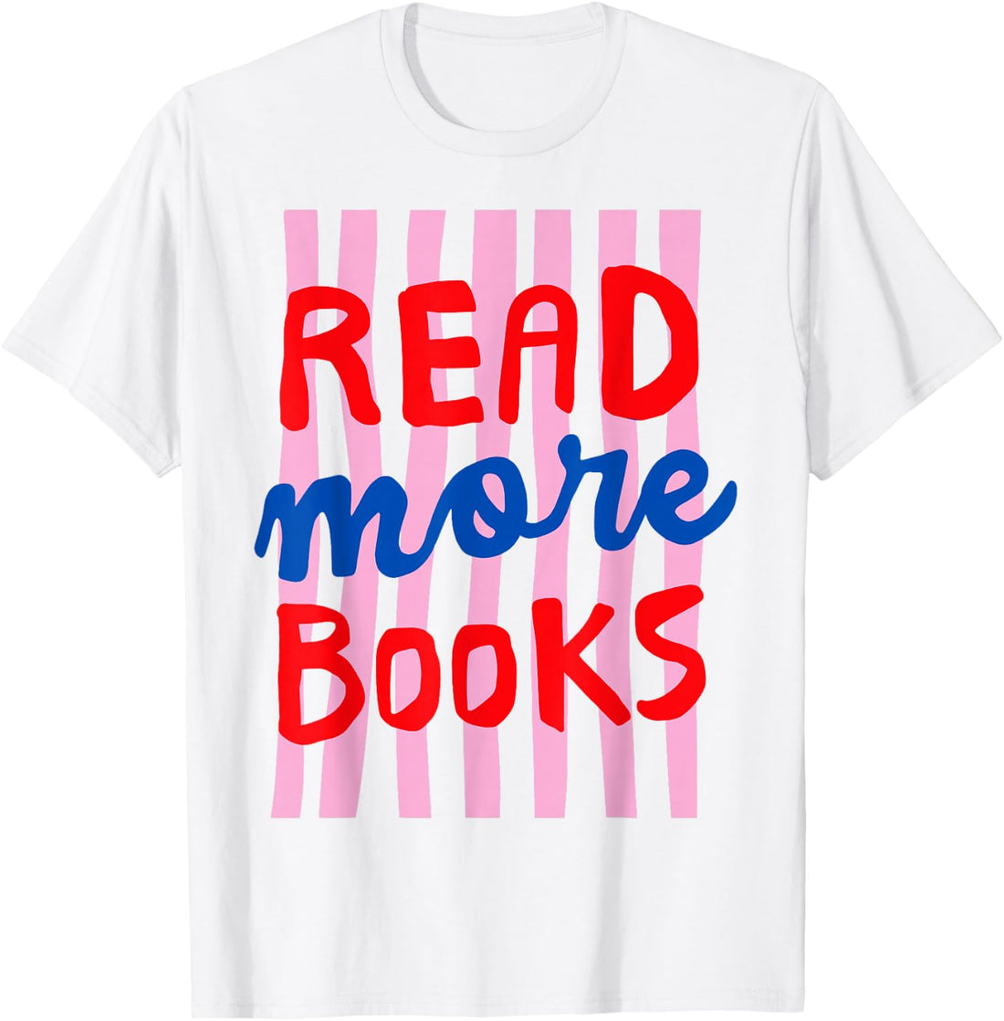 Read More Books Bookworm Bookish Women Men Kids T-Shirt