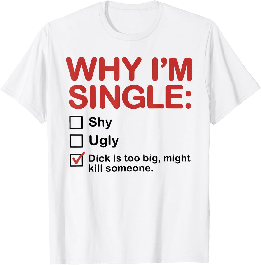 Why I'm Single Checkbox Funny Dating Humor T-Shirt