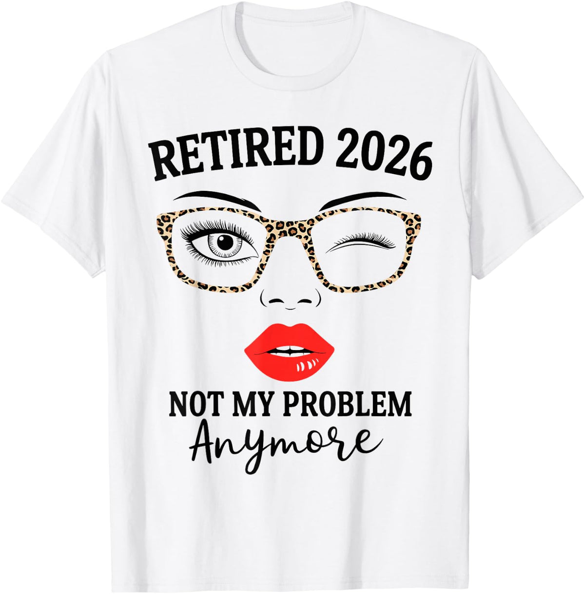 Retired 2026 Not My Problem Anymore Leopard Print Retirement T-Shirt Tee for Women
