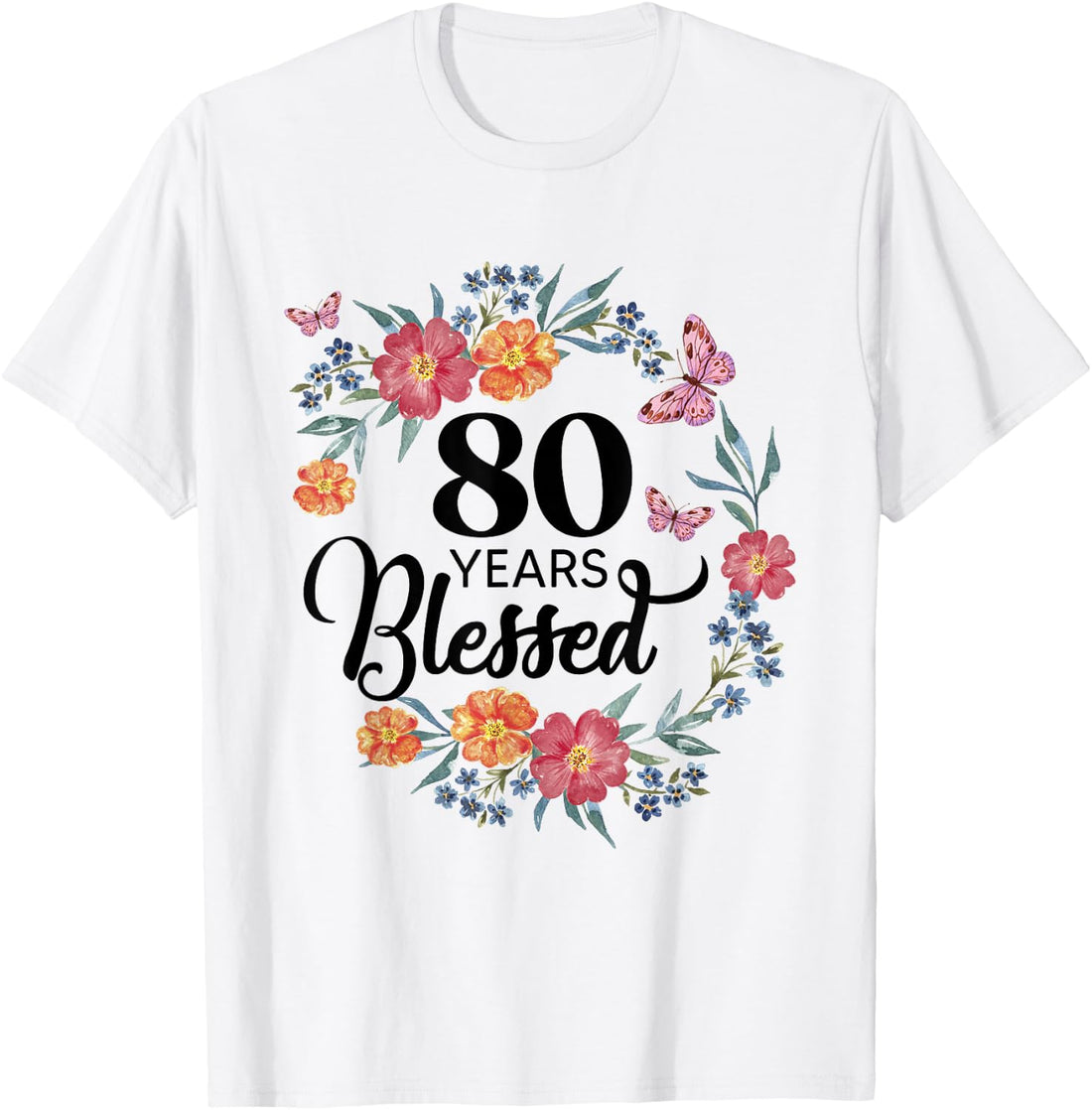 80 Years Blessed 80 Year Old Bday Floral 80th Birthday Gifts T-Shirt