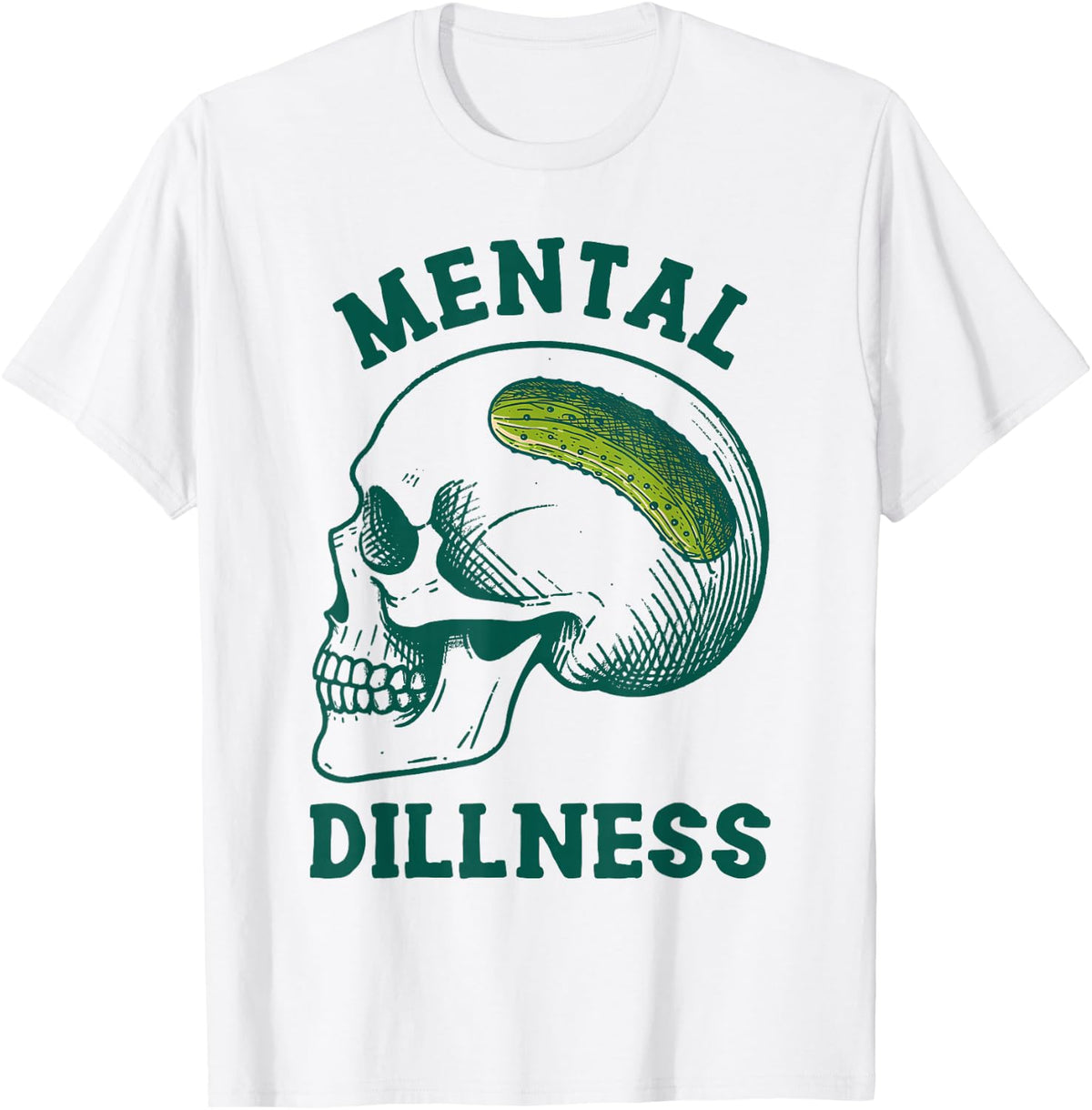 Pickle Lover Pickle Skull Pickle Queen Mental A Dillness T-Shirt