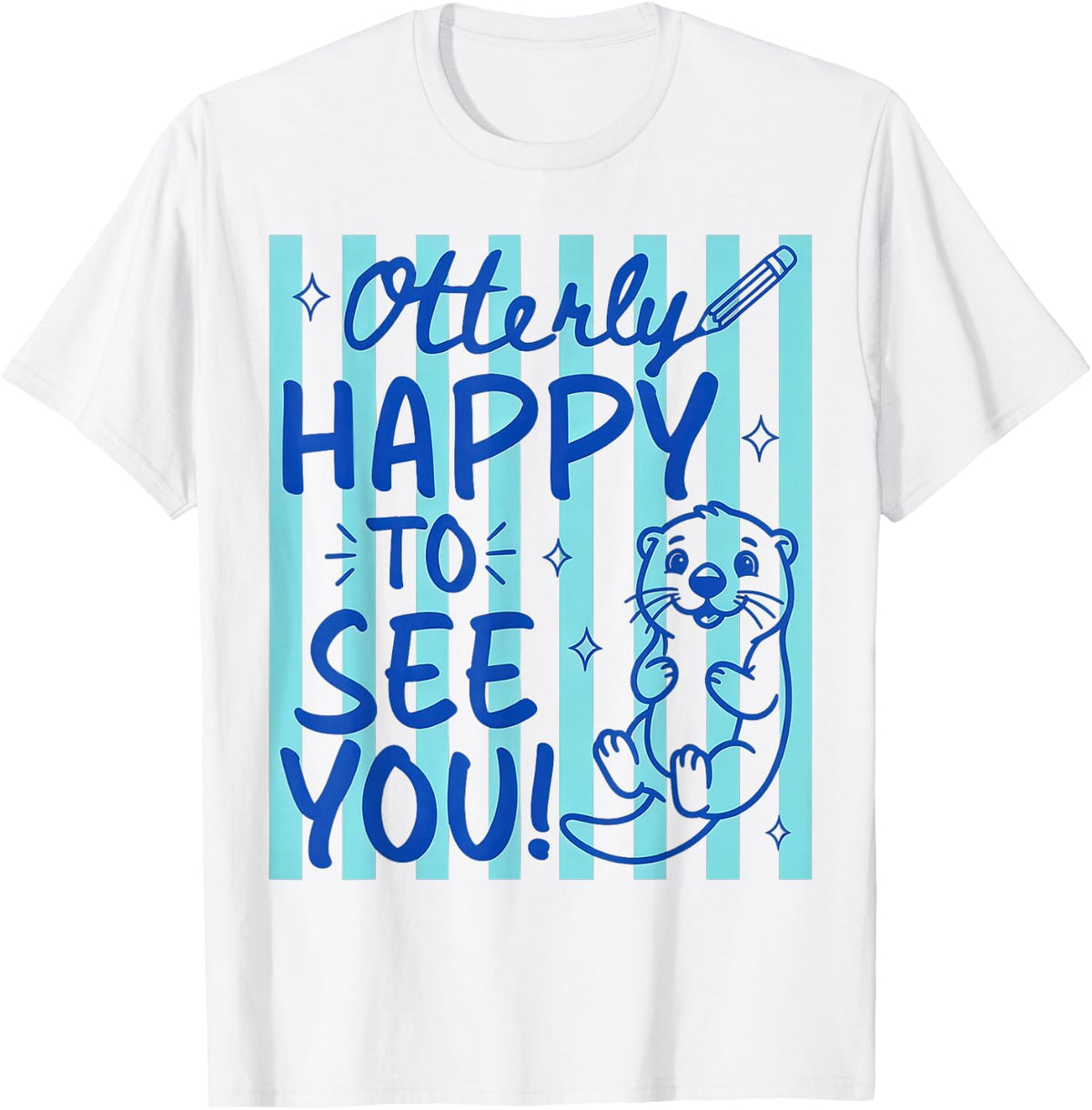 Otterly Happy to See You Cute Otter Back to School T-Shirt