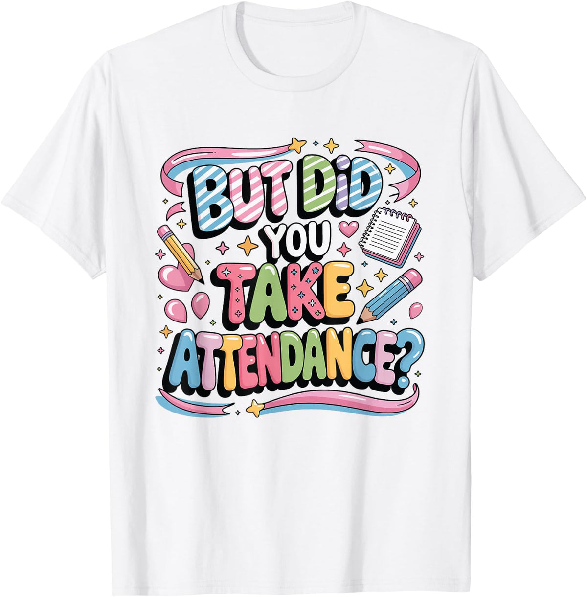School Secretary Quote But Did You Take Attendance T-Shirt