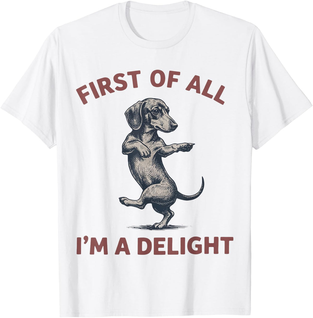 Funny Dog Dachshund First of All I'm A Delight Humor T-Shirt