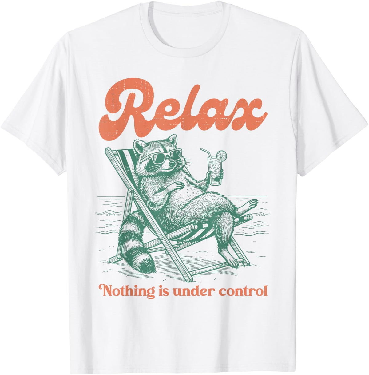 Relax Nothing is Under Control Funny Chill Raccoon Men Women T-Shirt