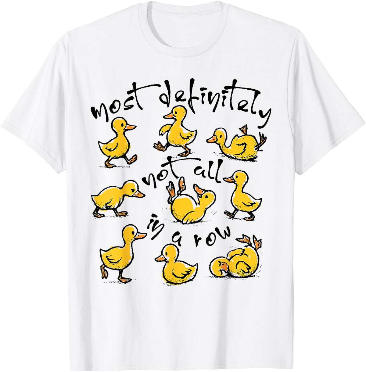 Ducks Most Definitely Not All in A Row T-Shirt
