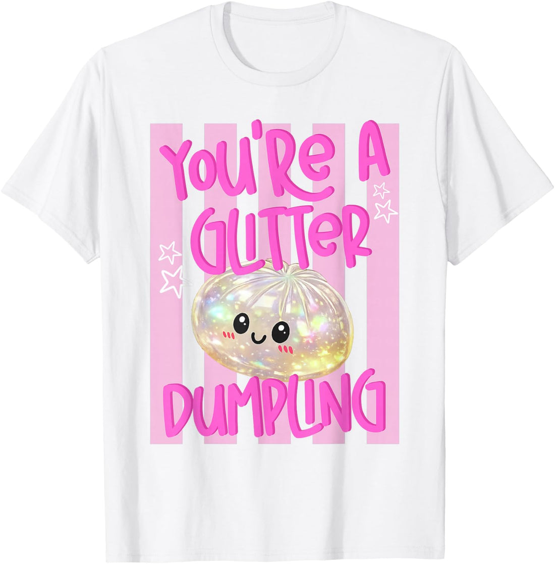 You're A Dumpling T-Shirt