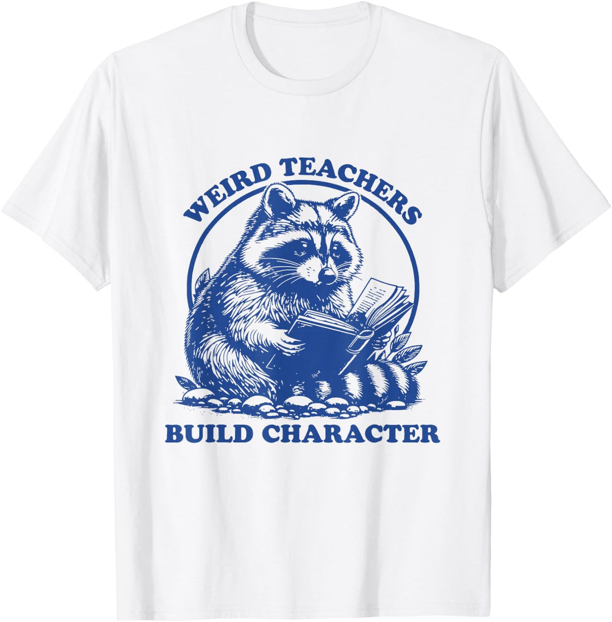 Weird Teachers Build Character Appreciation Raccoon T-Shirt