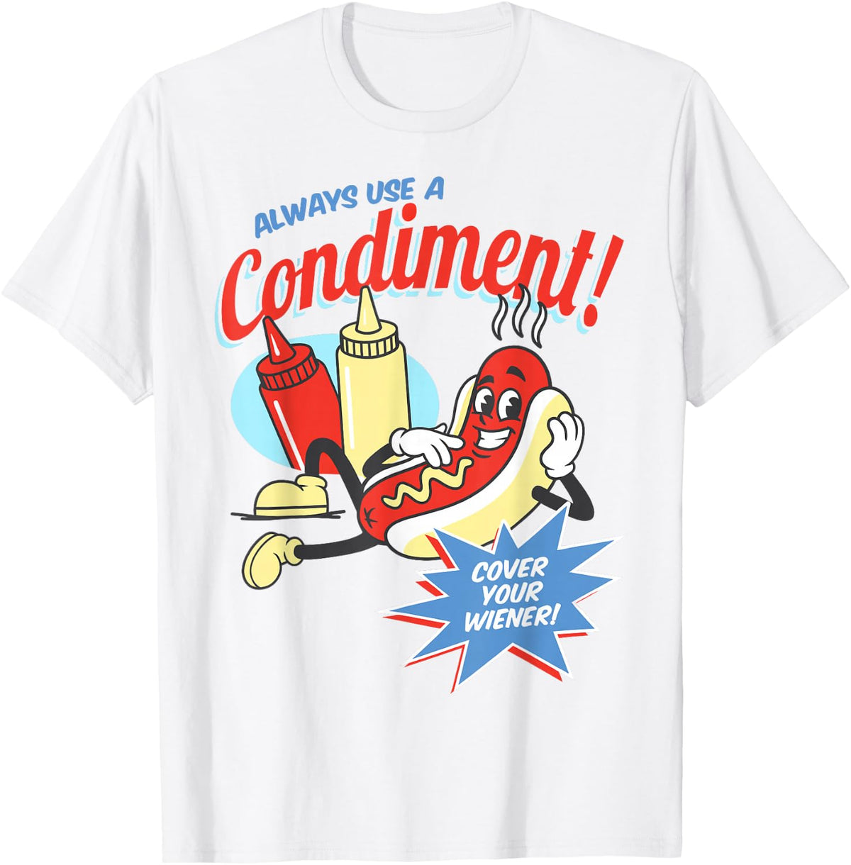 Funny Always Use A Condiment Cover Your Wiener Hot Dog Retro T-Shirt