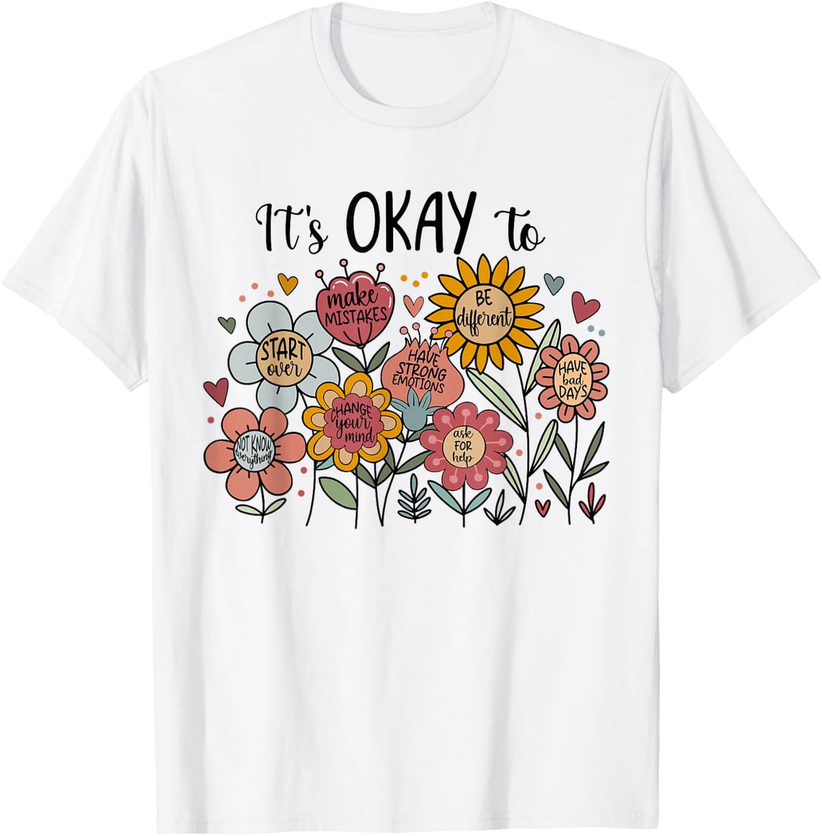 Its Okay to Not Be Okay Mental Health Be Kind Flowers T-Shirt
