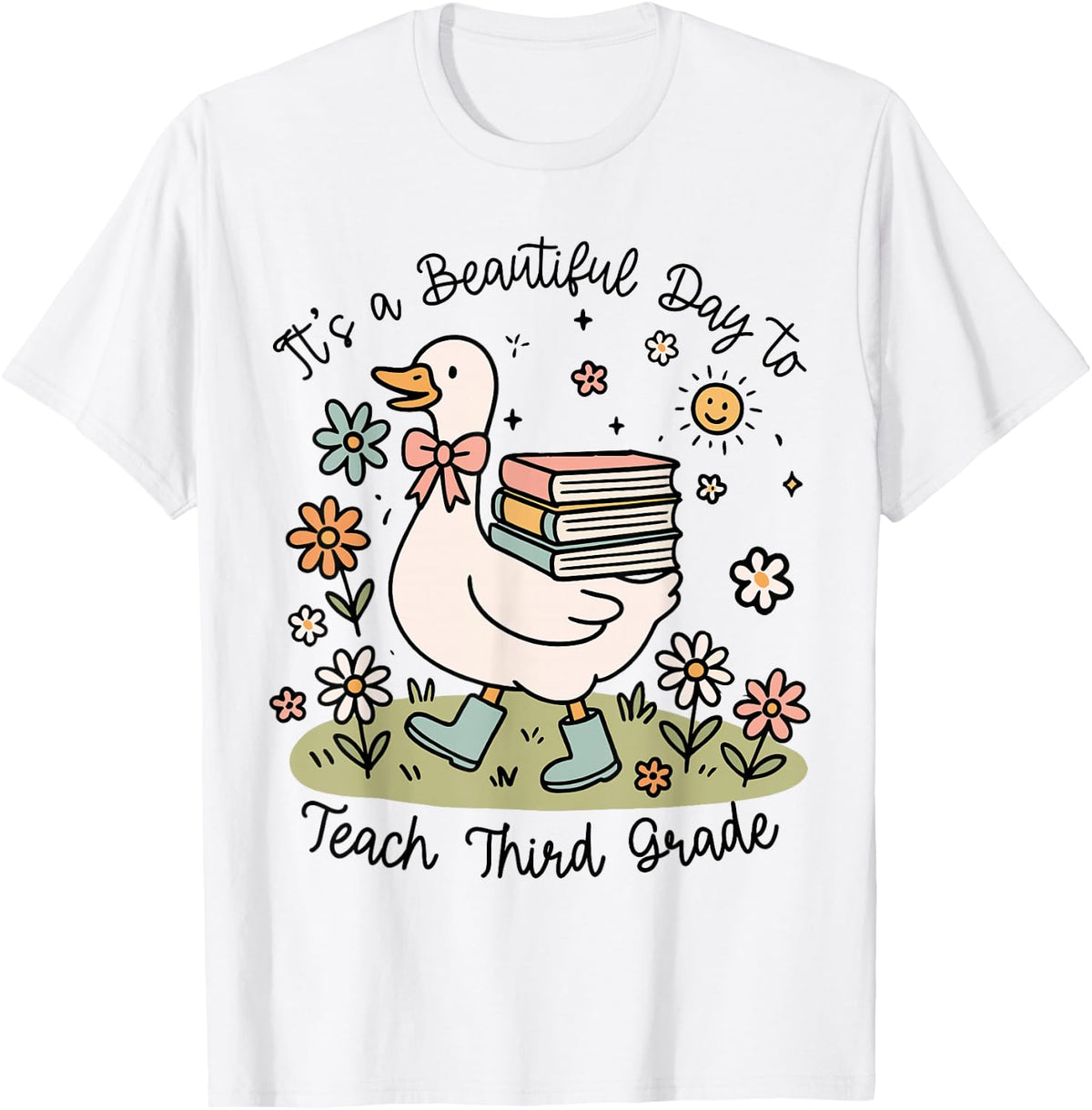 Cute Goose It's A Beautiful Day to Teach 3rd Grade Teacher T-Shirt