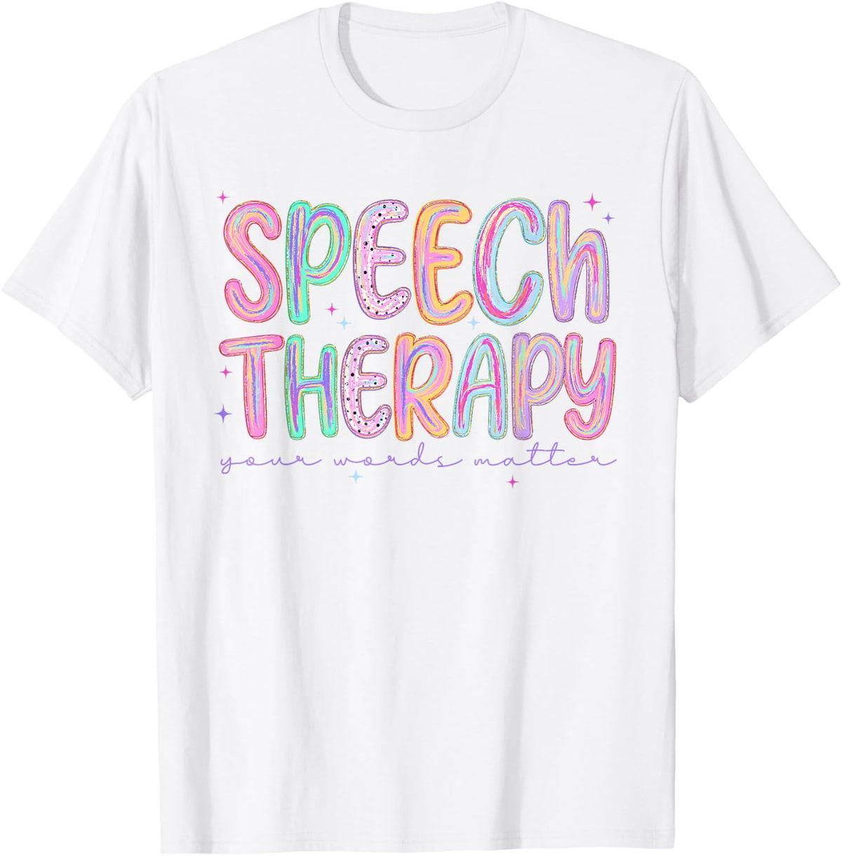 Speech Therapy Your Words Matter SLP Speech Therapist T-Shirt