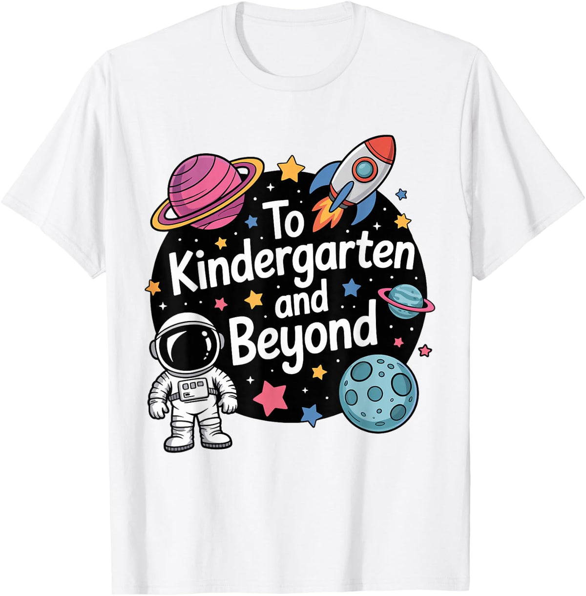 to Kindergarten and Beyond Astronaut Back to School T-Shirt
