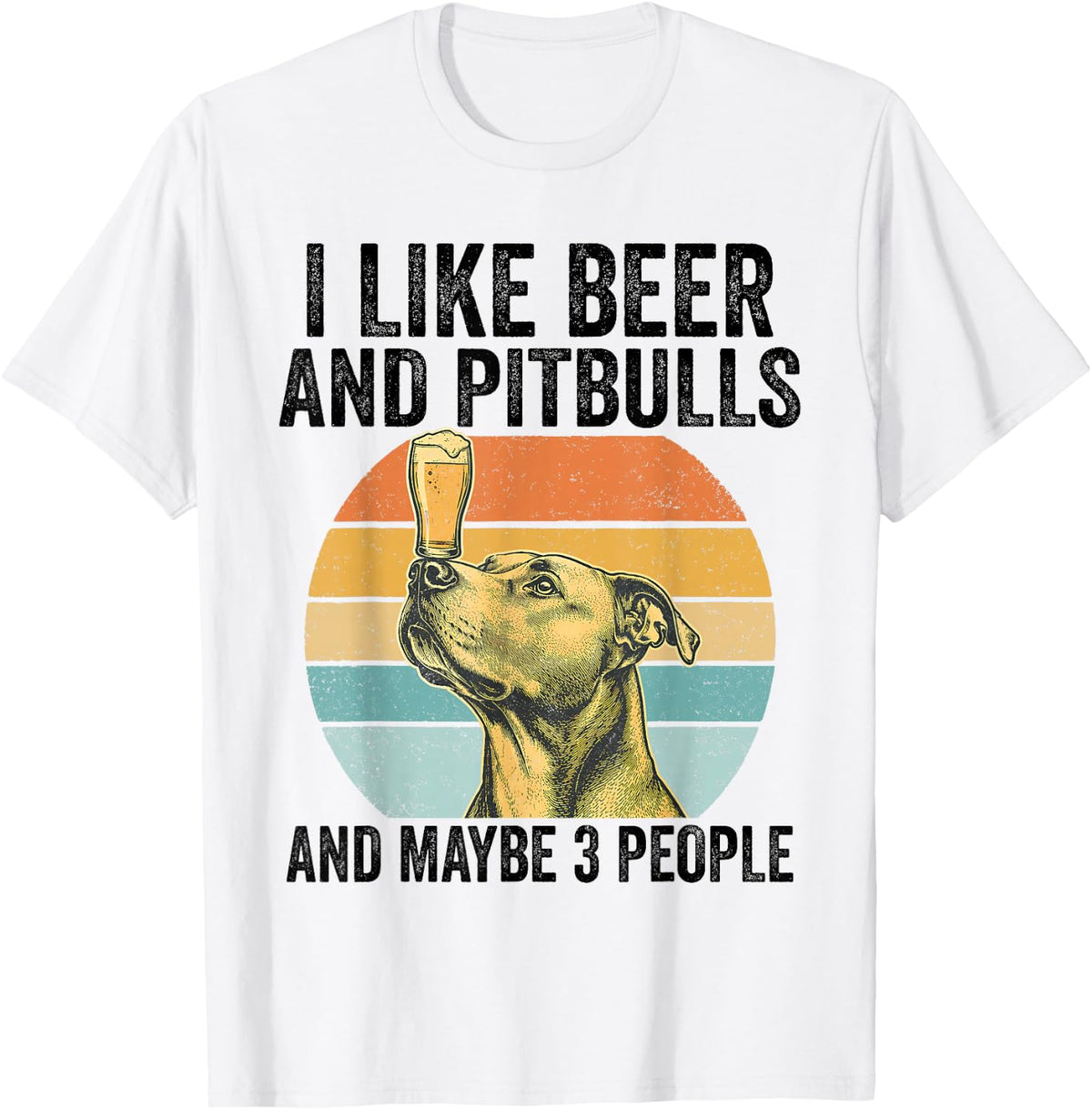 I Like Beer and Pitbulls and Maybe 3 People Retro Sunset T-Shirt