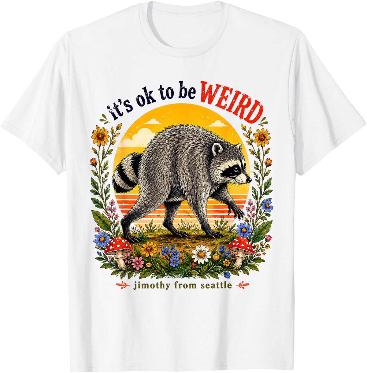Its Okay to Be Weird Jimothy Viral Raccoon Seattle Panda T-Shirt