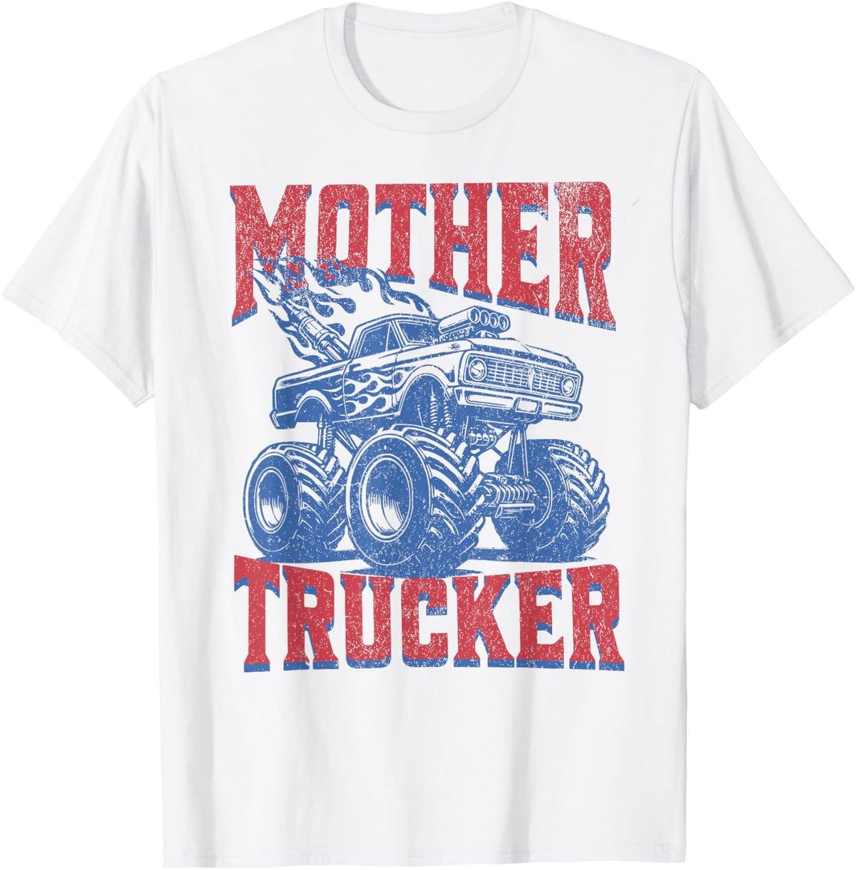 Mother Trucker Monster Truck Mama Mommy Mother's Day Mom T-Shirt