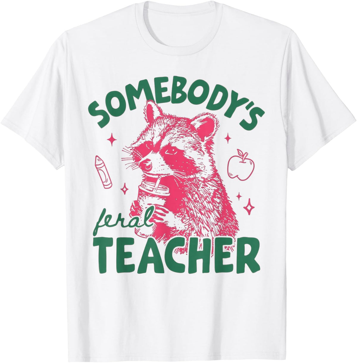 Somebodys Feral Teacher Raccoon T-Shirt