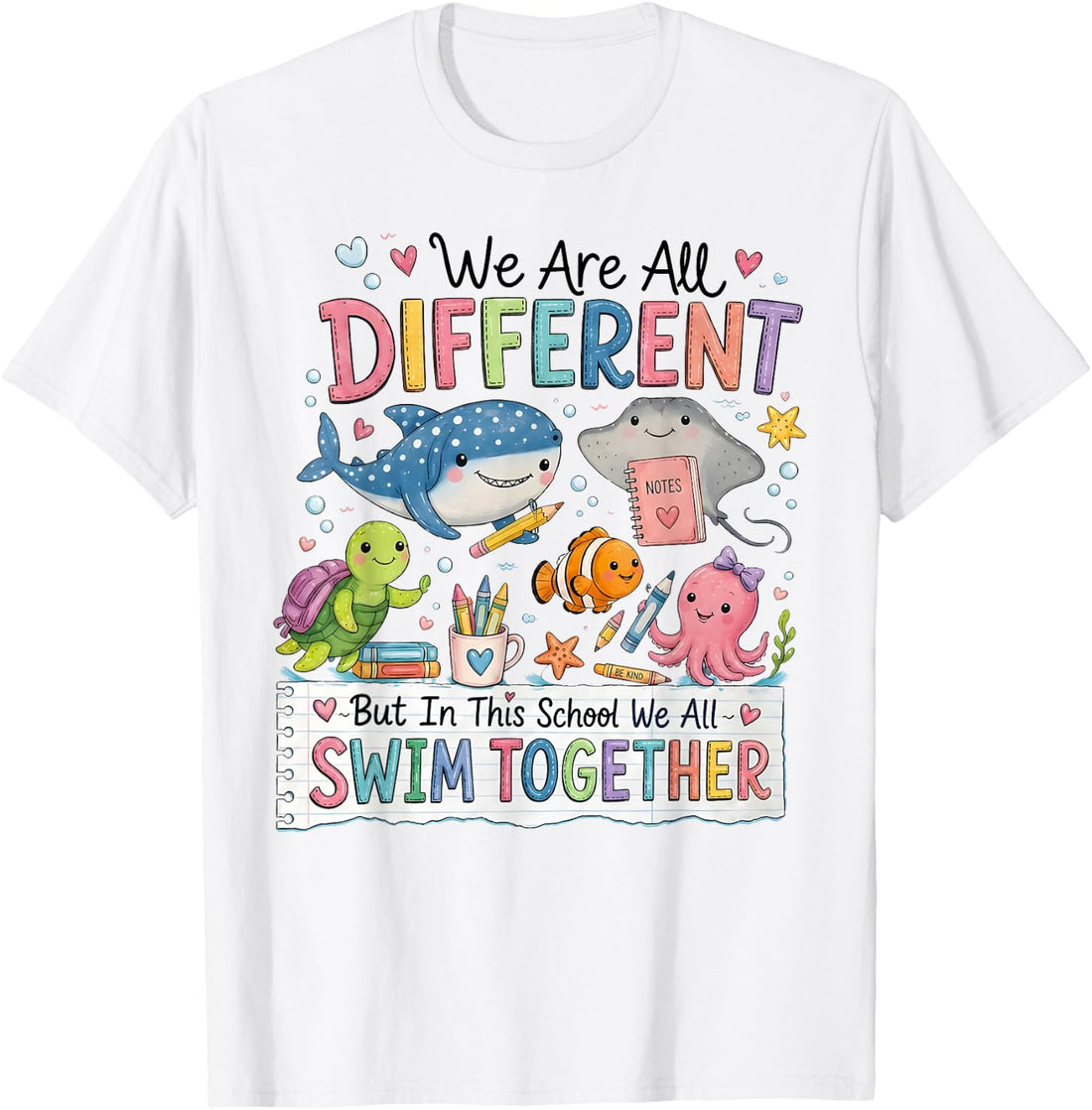 We are All Different But in This School We All Swim Together T-Shirt