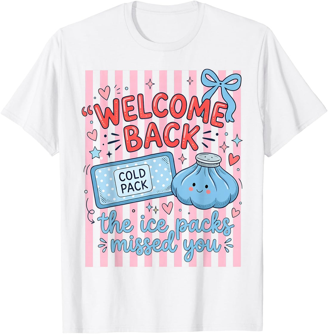Welcome Back The Ice Packs Missed You School Nurse T-Shirt