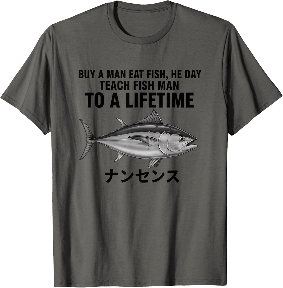Funny Fishing Anime Tuna Buy A Man Eat Fish He Day Teach Fsh T-Shirt