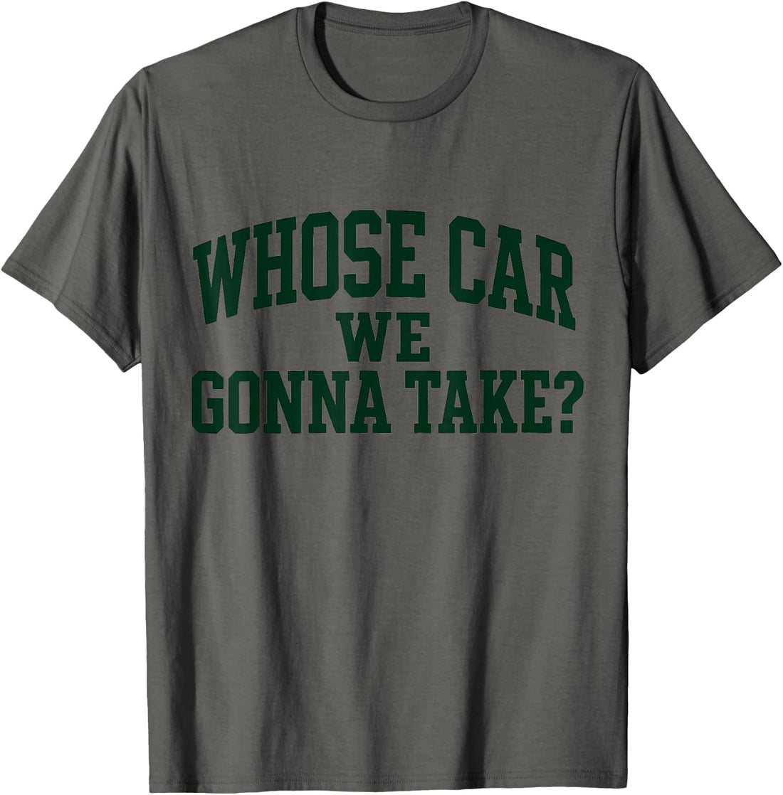 Whose Car We Gonna Take Meme T-Shirt