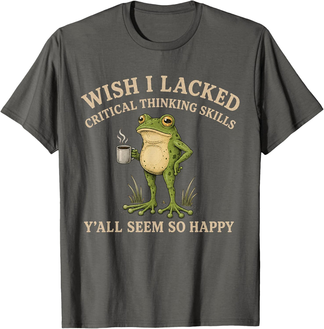 Wish I Lacked Critical Thinking Skills Frog T-Shirt
