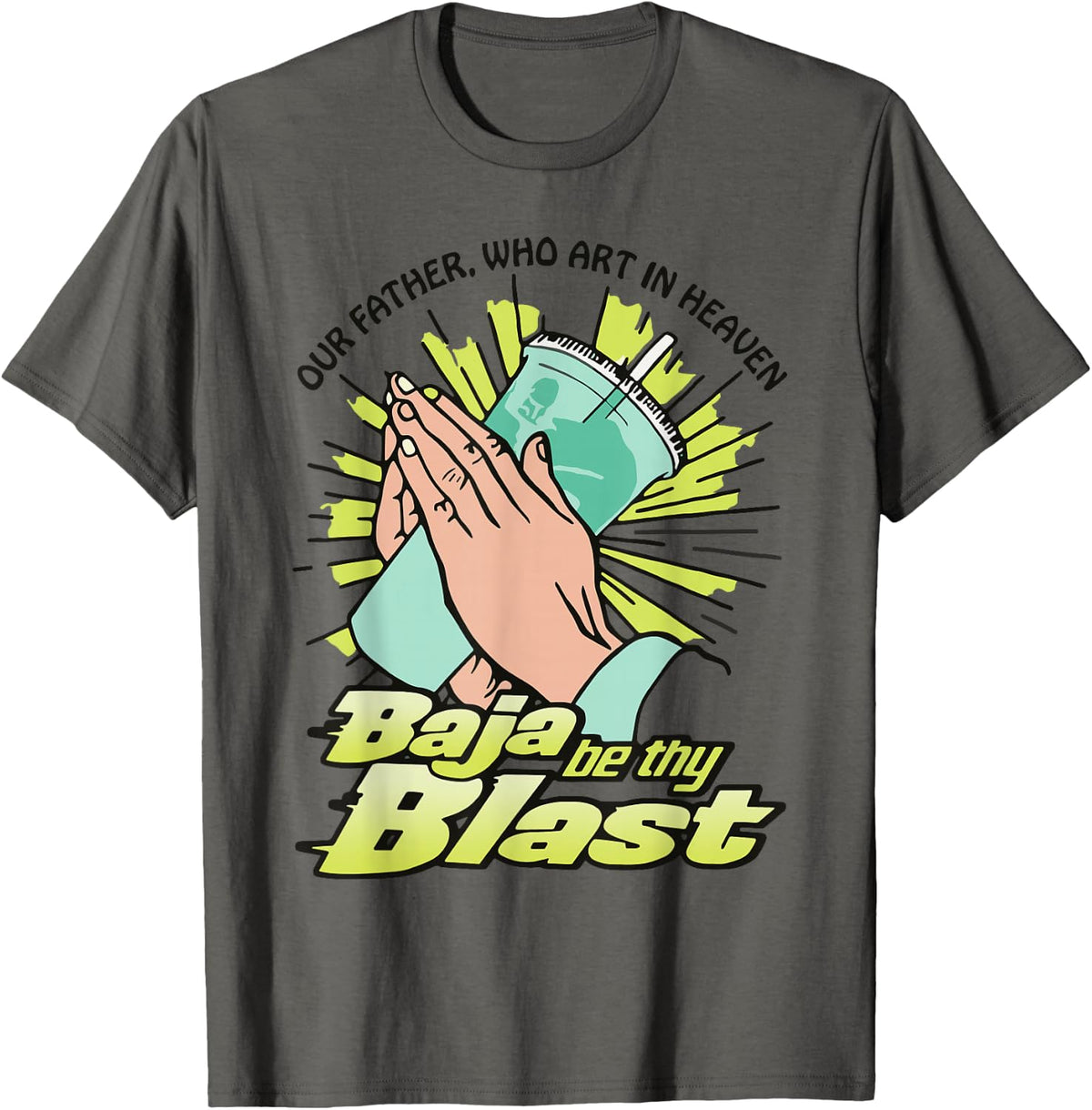 Our Father, Who Art in Heaven Baja Be Thy Blast Funny Quote T-Shirt