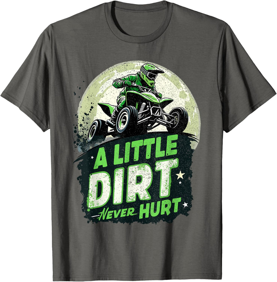 ATV & Quad, 4 Wheeler - A Little Dirt Never Hurt - Boy, Men T-Shirt