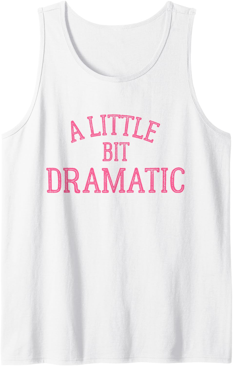 A Little Bit Dramatic Tank Top