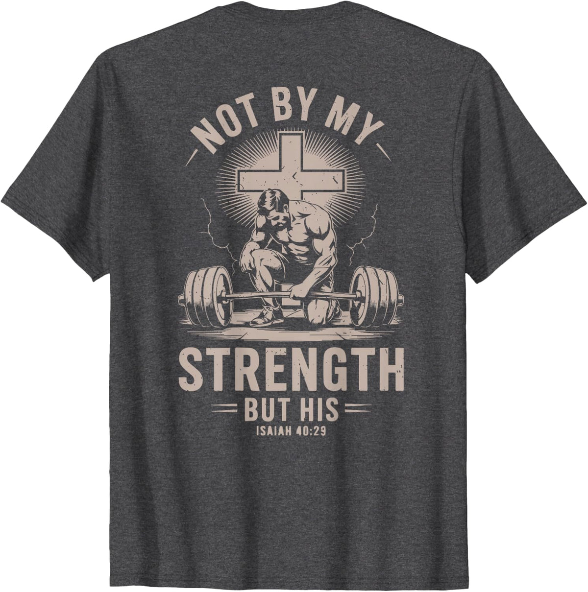 Christian Workout Not By My Strength But His Men's Gym T-Shirt